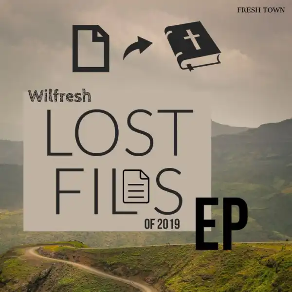 Lost Files Of 2019 BY Wilfresh